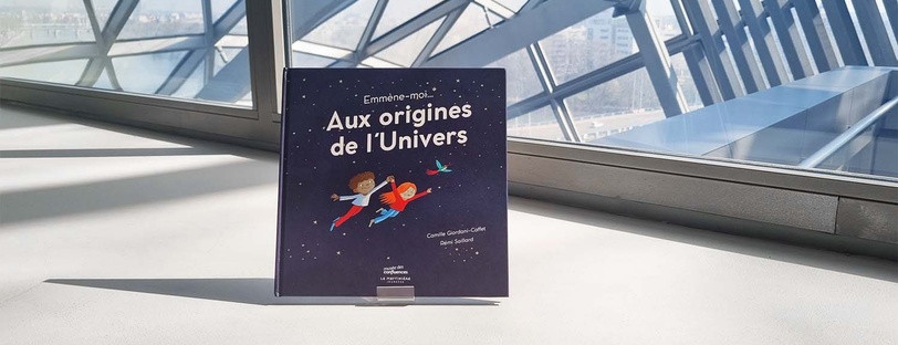 Emmène-moi… Aux origines de l’Univers